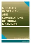 Modality in Spanish and Combinations of Modal Meanings - Dana Kratochvílová - e-kniha