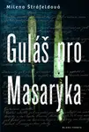 Guláš pro Masaryka - Milena Štráfeldová