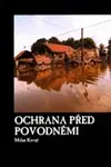 Ochrana před povodněmi - Martin Kovář, kolektiv autorů