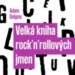 Velká kniha rock'n'rollových jmen - Adam Dolgins - e-kniha