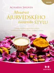Moudrost ájurvédského životního stylu - Acharya Shunya - e-kniha