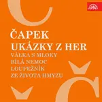Ukázky z her Válka s mloky, Bílá nemoc, Loupežník, Ze života hmyzu - Karel Čapek - audiokniha
