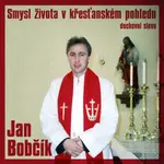 Smysl života v křesťanském pohledu - audiokniha
