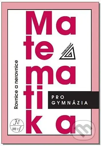 Matematika pro gymnázia - Rovnice a nerovnice - Jaroslav Charvát - kniha z kategorie Gymnázia