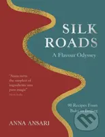 Silk Roads (A Flavour Odyssey with Recipes from Baku to Beijing) - kniha z kategorie Kuchařky