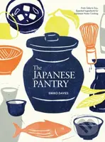 The Japanese Pantry (From Sake to Soy, Essential Ingredients for Japanese Home Cooking)