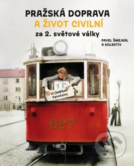 Pražská doprava a život civilní za 2. světové války - kniha z kategorie 20. století