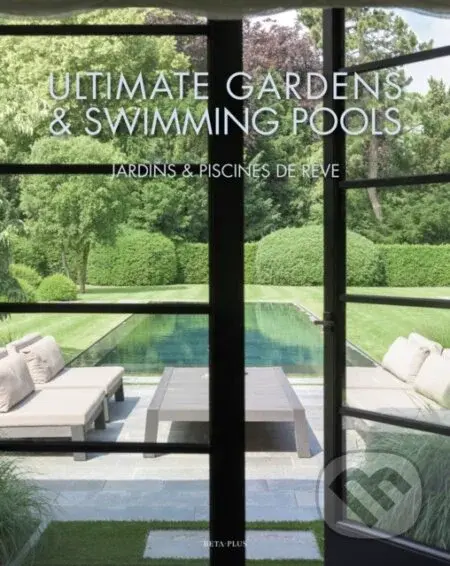 Ultimate Gardens Amp Swimming Pools - Wim Pauwels - kniha z kategorie Design
