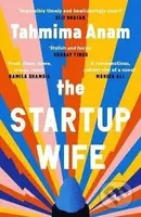 The Startup Wife - Tahmima Anam