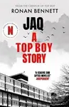 Jaq, A Top Boy Story - Ronan Bennett