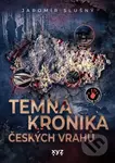 Temná kronika českých vrahů - Jaromír Slušný - kniha z kategorie Společenská beletrie