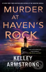Murder at Haven's Rock (A Novel) - Kelley Armstrong