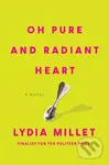 Oh Pure and Radiant Heart - Lydia Millet - kniha z kategorie Společenská beletrie