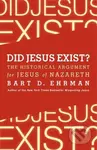 Did Jesus Exist? The Historical Argument for Jesus of Nazareth - kniha z kategorie Filozofie