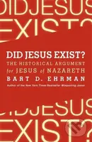 Did Jesus Exist? The Historical Argument for Jesus of Nazareth - kniha z kategorie Filozofie