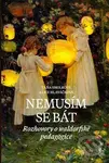 Nemusím se bát (Hovory o waldorfské pedagogice) - Alice Hlaváčková - kniha z kategorie Speciální pedagogika