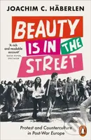 Beauty is in the Street (Protest and Counterculture in Post-War Europe) - kniha z kategorie Historie