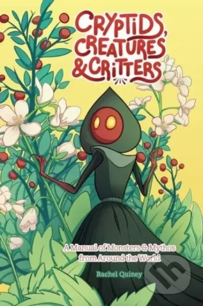 Cryptids, Creatures & Critters (A Manual of Monsters & Mythos from Around the World) - kniha z kategorie Humanitní a společenské vědy