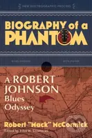 Biography of a Phantom (A Robert Johnson Blues Odyssey) - kniha z kategorie Umění, design a architektura