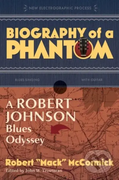 Biography of a Phantom (A Robert Johnson Blues Odyssey) - kniha z kategorie Umění, design a architektura