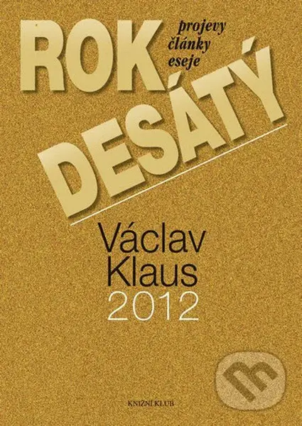 Rok desátý (Projevy, články, eseje 2012) - Václav Klaus