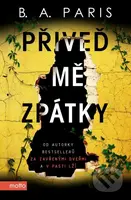 Přiveď mě zpátky - B.A. Paris - kniha z kategorie Detektivky, thrillery a horory