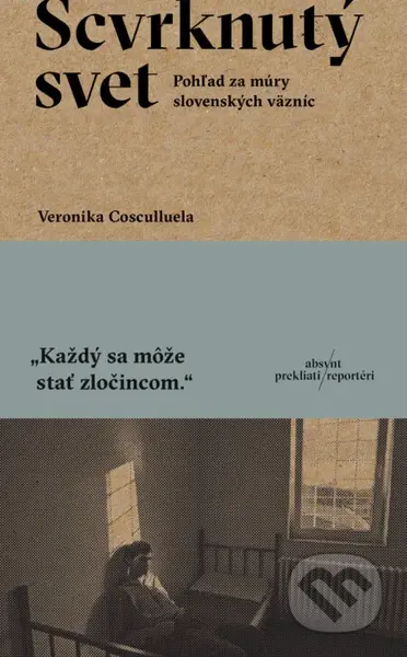 Scvrknutý svet (Pohľad za múry slovenských väzníc) - kniha z kategorie Životopisy, reportáže a myšlenky