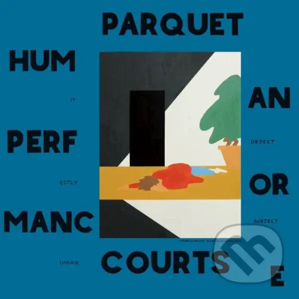 Parquet Courts: Human Performance - Parquet Courts,Parquet Courts: Human Performance - Parquet Courts
