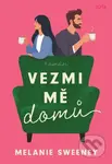 Vezmi mě domů - Melanie Sweeney - kniha z kategorie Romantická