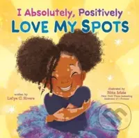 I Absolutely, Positively Love My Spots - Lid’ya C. Rivera - kniha z kategorie Pro děti