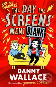 The Day the Screens Went Blank - Danny Wallace - kniha z kategorie Pro děti