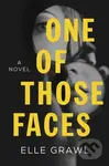 One of Those Faces (A Novel) - Elle Grawl - kniha z kategorie Thrillery