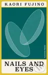 Nails and Eyes - Kaori Fujino - kniha z kategorie Společenská beletrie