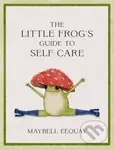 The Little Frog's Guide to Self-Care (Affirmations, Self-Love and Life Lessons According to the Internet's Beloved Mushroom Frog) - kniha z kategorie…
