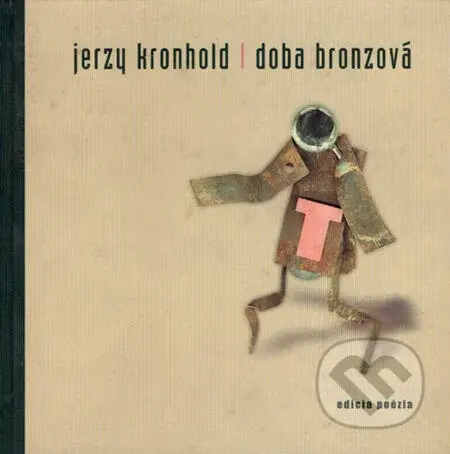 Doba bronzová - Jerzy Kronhold - kniha z kategorie Poezie
