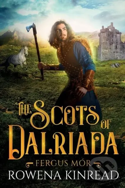 The Scots of Dalriada - Rowena Kinread - kniha z kategorie Společenská beletrie