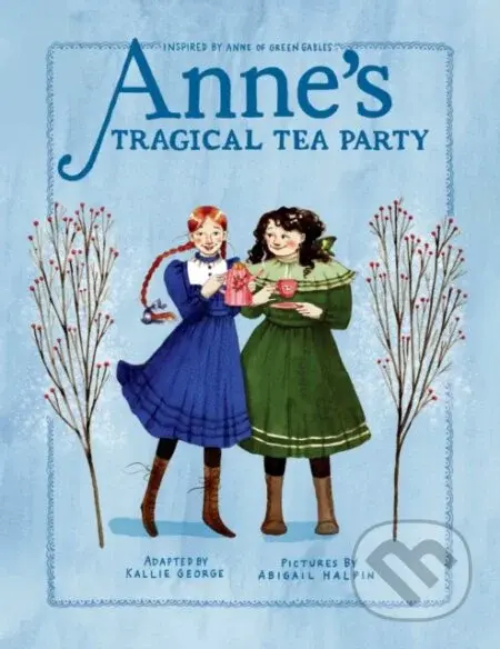 Anne's Tragical Tea Party (Inspired by Anne of Green Gables) - kniha z kategorie Pro děti