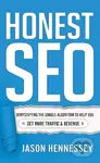 Honest Seo (Demystifying the Google Algorithm to Help You Get More Traffic and Revenue) - kniha z kategorie Byznys a management