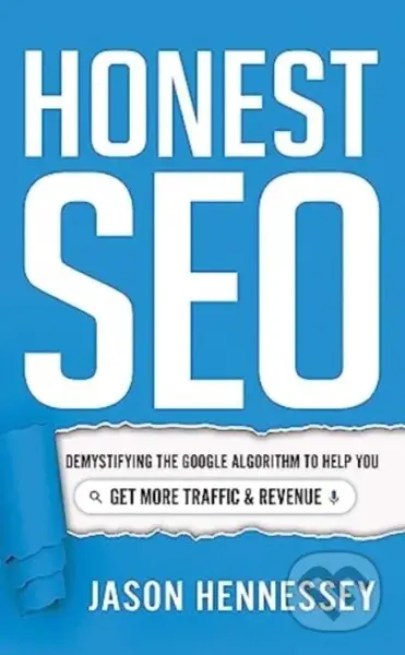 Honest Seo (Demystifying the Google Algorithm to Help You Get More Traffic and Revenue) - kniha z kategorie Byznys a management