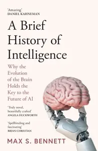 Brief History of Intelligence - Max Bennett