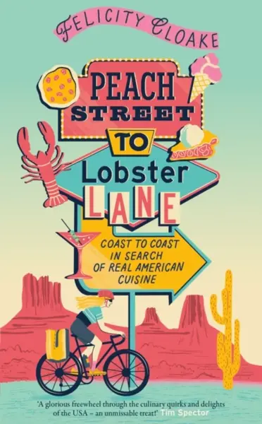 Peach Street to Lobster Lane - Felicity Cloake