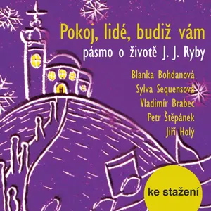 Pokoj, lidé, budiž vám  - pásmo o životě J. J. Ryby - audiokniha