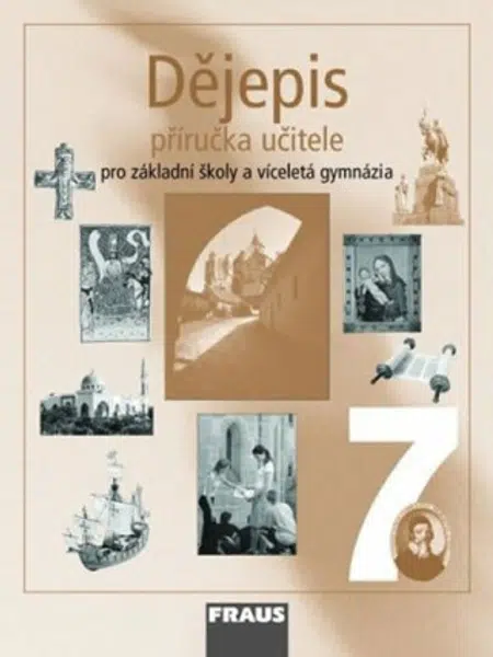 Dějepis 7 pro ZŠ a víceletá gymnázia - Příručka učitele