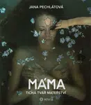 Máma - Pechlátová Jana