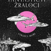 Fantastičtí žraloci - Michael Stavarič, Michele Ganserová