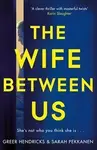Wife Between Us - Greer Hendricks, Sarah Pekkanen