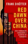 Red Dawn Over China - Frank DikÃ¶tter