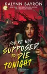 You''re Not Supposed to Die Tonight - Kalynn Bayron
