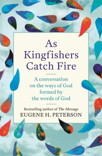 As Kingfishers Catch Fire - Eugene Peterson