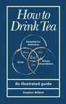 How to Drink Tea - Stephen Wildish